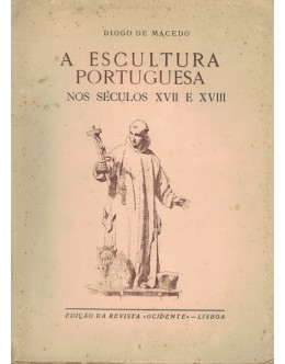 A Escultura Portuguesa nos Séculos XVII e XVIII | de Diogo de Macedo