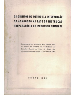 Os Direitos do Detido e a Intervenção do Advogado na Fase da Instrução Preparatória em Processo Criminal | de Artur Santos Silva