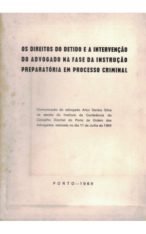 Os Direitos do Detido e a Intervenção do Advogado na Fase da Instrução Preparatória em Processo Criminal | de Artur Santos Silva