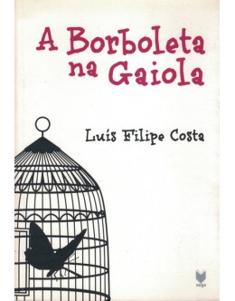 A Borboleta na Gaiola | de Luís Filipe Costa