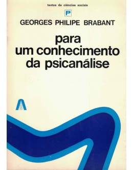 Para um Conhecimento da Psicanálise | de Georges Philipe Brabant