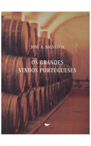 Os Grandes Vinhos Portugueses | de José A. Salvador