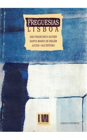 Pelas Freguesias de Lisboa - Volume 4: Lisboa Ocidental | de Vários Autores
