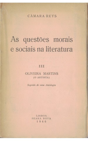 As Questões Morais e Sociais na Literatura - III - Oliveira Martins (O Artista) | de Câmara Reys