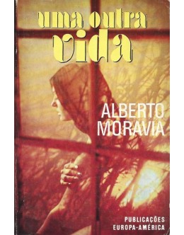 Uma Outra Vida | de Alberto Moravia