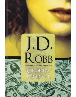 Glória Mortal | de J.D. Robb (Nora Roberts)
