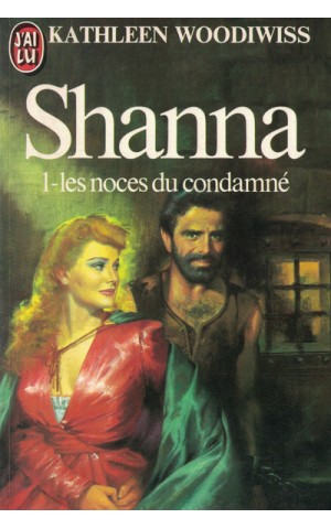 Shanna - 1 - Les Noces du Condamné | de Kathleen Woodiwiss