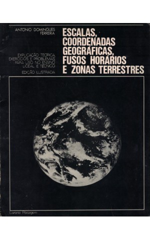 Escalas, Coordenadas Geográficas, Fusos Horários e Zonas Terrestres | de António Domingues Ferreira