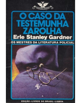 O Caso da Testemunha Zarolha | de Erle Stanley Gardner