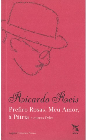 Prefiro Rosas, Meu Amor, à Pátria e Outras Odes | de Ricardo Reis (Fernando Pessoa)