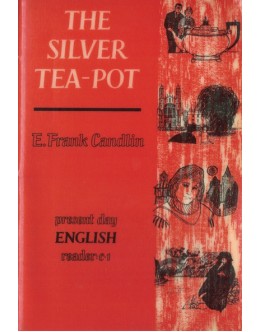 Present Day English Reader C.I - The Silver Tea-Pot | de E. Frank Candlin	