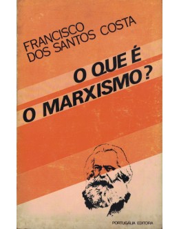 O Que é o Marxismo? | de Francisco dos Santos Costa