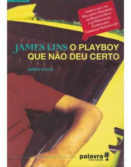 James Lins - O Playboy Que Não Deu Certo | de Mario Prata
