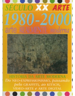 Século XX - Arte: 1980-2000 - Arte Realmente Moderna | de Clare Oliver