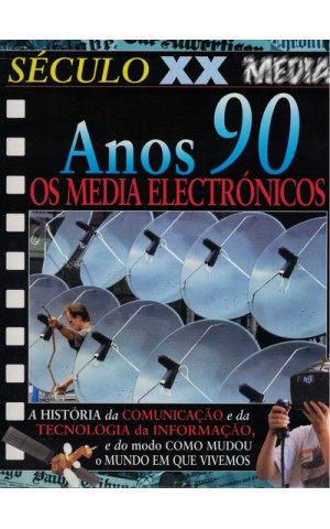 Século XX - Media: Anos 90 - Os Media Electrónicos | de Steve Parker