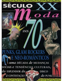 Século XX - Moda: Anos 70 - Punks, Glam Rockers e Neo-Românticos | de Sarah Gilmour
