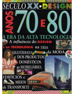 Século XX - Design: Anos 70 e 80 - A Era da Alta Tecnologia | de Jackie Gaff e John Tyrrell