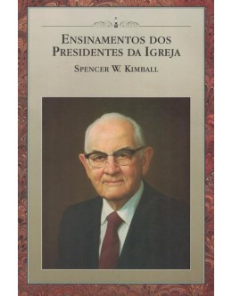Os Ensinamentos dos Presidentes da Igreja | de Spencer W. Kimball