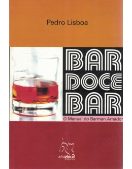 Bar Doce Bar - O Manual do Barman Amador | de Pedro Lisboa e Teresa Loureiro