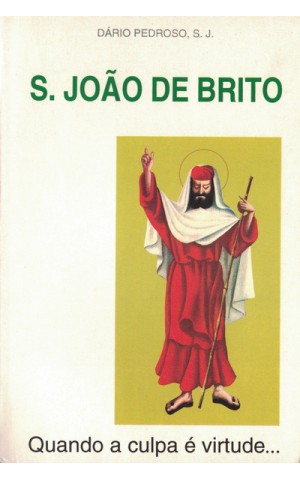 S. João de Brito - Quando a Culpa é Virtude... | de Dário Pedroso