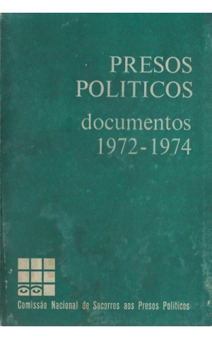 Presos Políticos - Documentos 1972-1974 | de Comissão Nacional de Socorros aos Presos Políticos