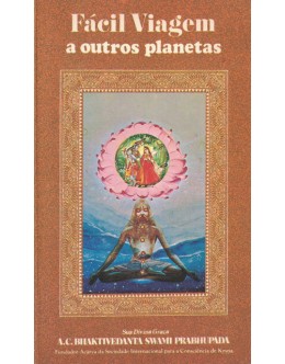 Fácil Viagem a Outros Planetas | de A. C. Bhaktivedanta Swami Prabhupada