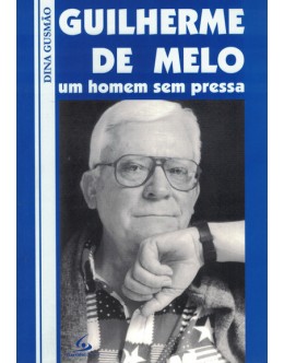 Guilherme de Melo - Um Homem Sem Pressa | de Dina Gusmão