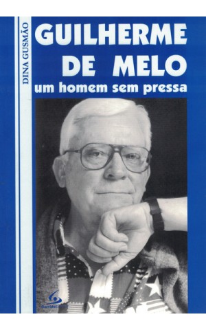 Guilherme de Melo - Um Homem Sem Pressa | de Dina Gusmão
