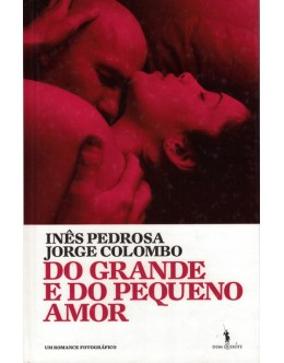 Do Grande e Do Pequeno Amor | de Inês Pedrosa e Jorge Colombo