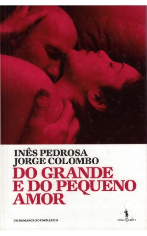Do Grande e Do Pequeno Amor | de Inês Pedrosa e Jorge Colombo