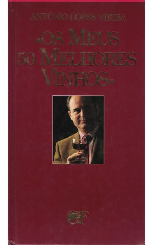 Os Meus 50 Melhores Vinhos | de António Lopes Vieira