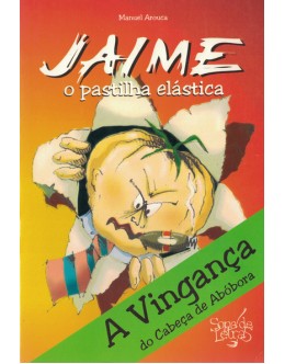 Jaime, o Pastilha Elástica - A Vingança do Cabeça de Abóbora | de Manuel Arouca