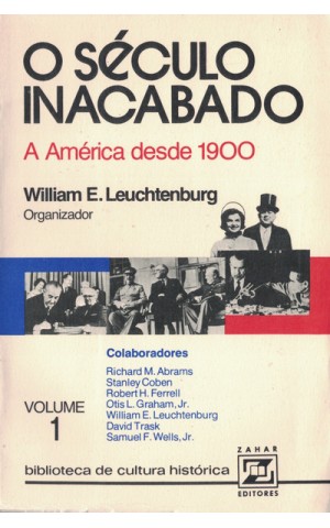 O Século Inacabado: A América Desde 1900 - Volume 1 | de William E. Leuchtenburg