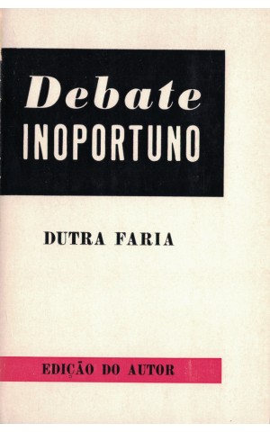 Debate Inoportuno | de Dutra Faria