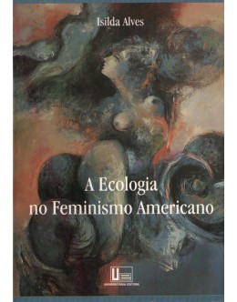 A Ecologia no Feminismo Americano | de Isilda Alves