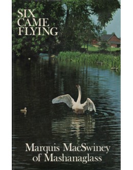 Six Came Flying | de Marquis MacSwiney of Mashanaglass