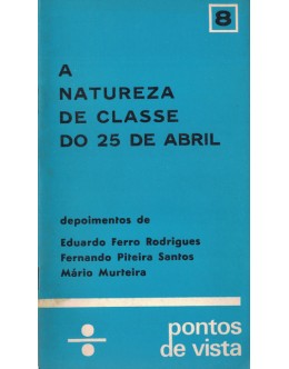 A Natureza de Classe do 25 de Abril | de Eduardo Ferro Rodrigues, Fernando Piteira Santos e Mário Murteira