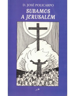 Subamos a Jerusalém | de D. José Policarpo