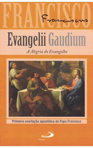 Evangelii Gaudium - A Alegria do Evangelho | de Papa Francisco
