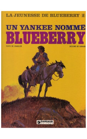 La Jeunesse de Blueberry - 2 - Un Yankee Nommé Blueberry | de Charlier e Giraud