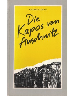 Die Kapos von Auschwitz | de Charles Liblau