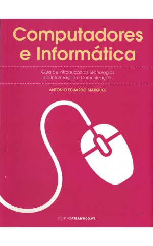 Computadores e Informática | de António Eduardo Marques