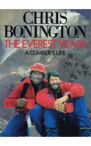 The Everest Years - A Climber's Life | de Chris Bonington