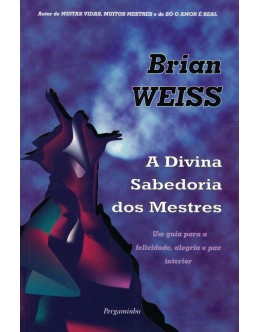 A Divina Sabedoria dos Mestres | de Brian Weiss