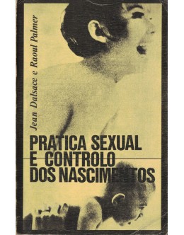 Prática Sexual e Controlo dos Nascimentos | de Jean Dalsace e Raoul Palmer