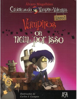 Crónicas do Vampiro Valentim - Livro 1 - Vampiros ou Nem Por Isso | de Álvaro Magalhães