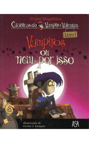 Crónicas do Vampiro Valentim - Livro 1 - Vampiros ou Nem Por Isso | de Álvaro Magalhães