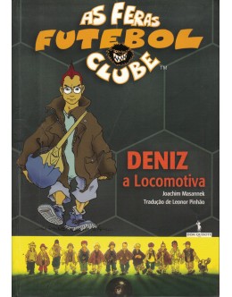 As Feras Futebol Clube: Deniz A Locomotiva | de Joachim Masannek