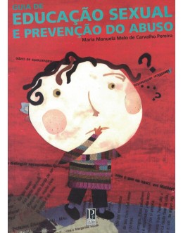 Guia de Educação Sexual e Prevenção do Abuso | de Maria Manuela Melo de Carvalho Pereira