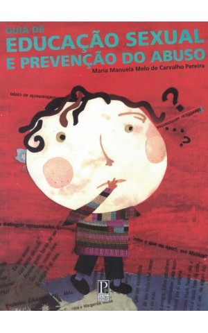 Guia de Educação Sexual e Prevenção do Abuso | de Maria Manuela Melo de Carvalho Pereira